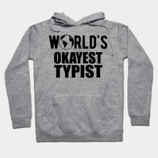 Typist - World's Okayest Typist Hoodie